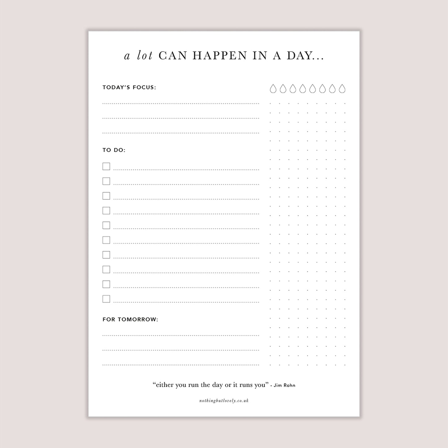 daily planner pad, space to fill in your focus for the day, your to do list, things to leave until tomorrow, water intake, dotted space for notes and a quote that reads "either you run the day or it runs you"