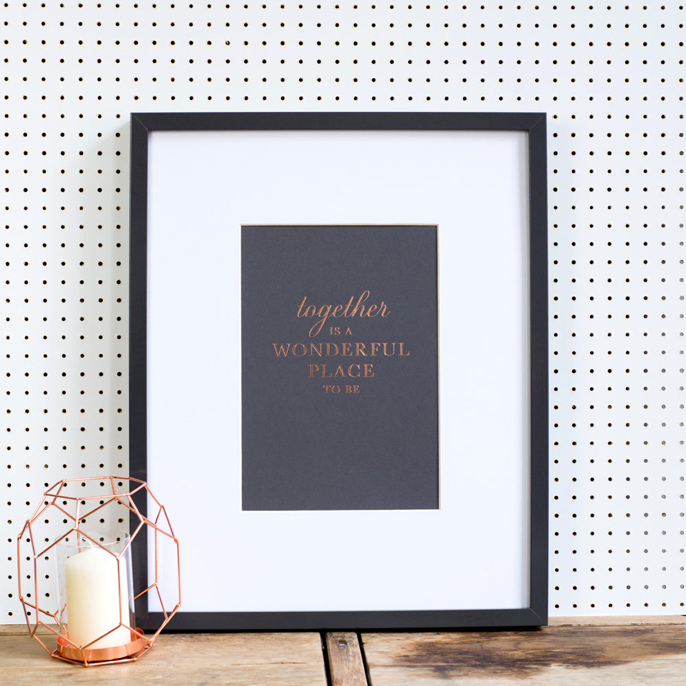 together is a wonderful place to be copper foil hand pressed print